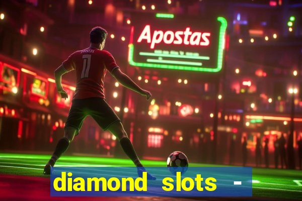 diamond slots - vegas casino