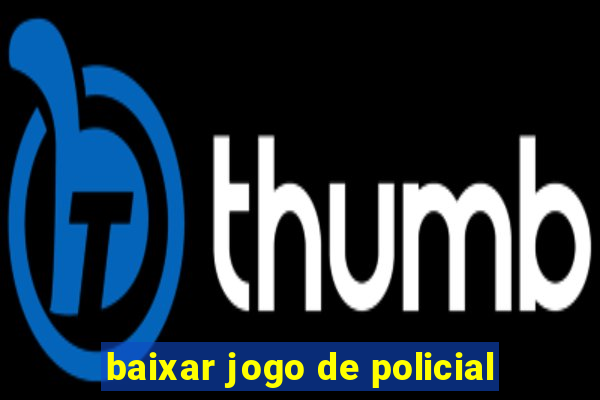 baixar jogo de policial