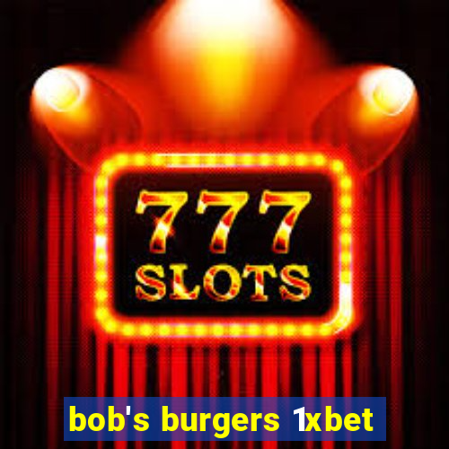 bob's burgers 1xbet