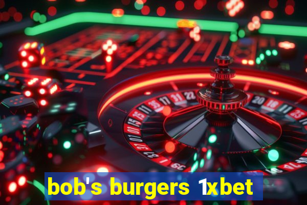 bob's burgers 1xbet