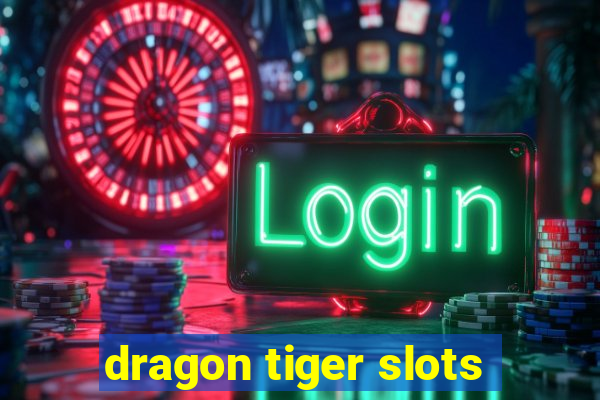 dragon tiger slots