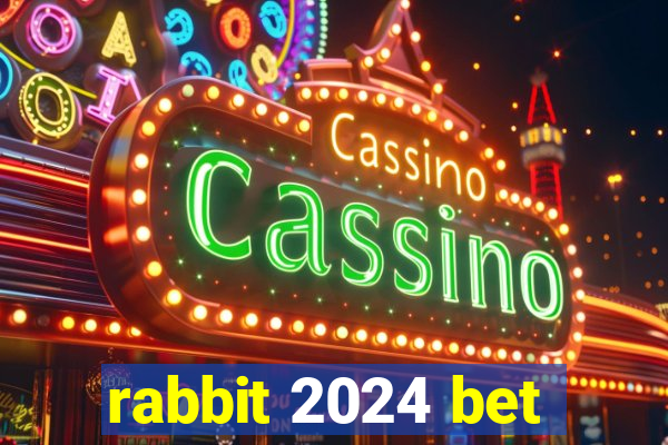 rabbit 2024 bet