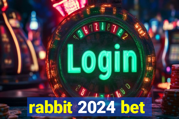 rabbit 2024 bet