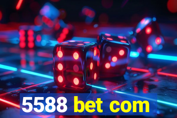 5588 bet com