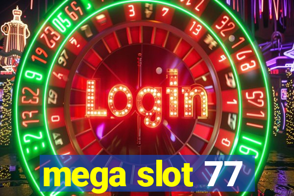 mega slot 77