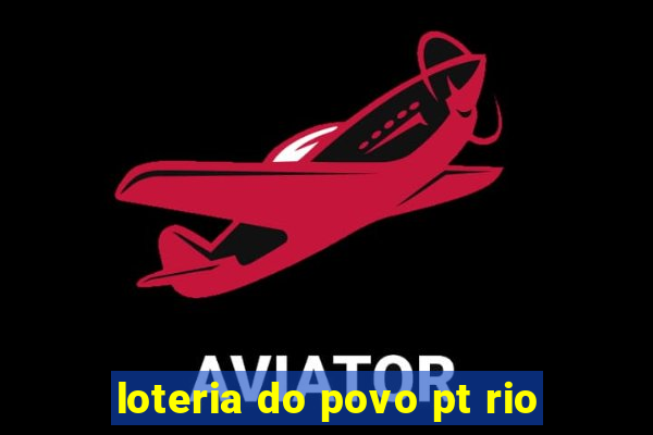 loteria do povo pt rio