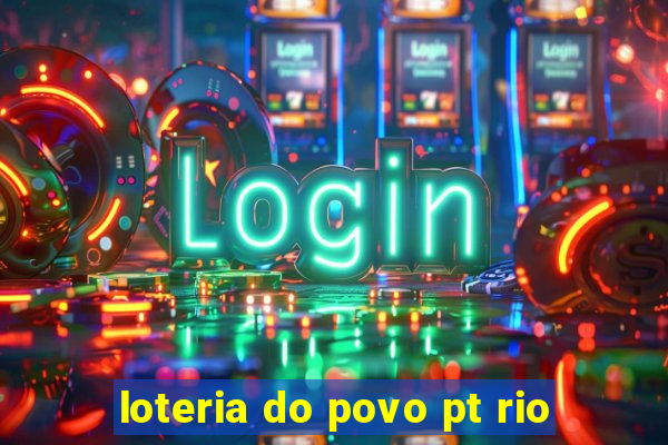 loteria do povo pt rio