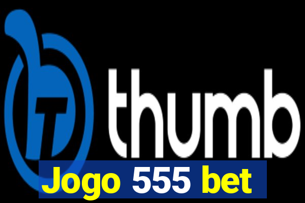 Jogo 555 bet