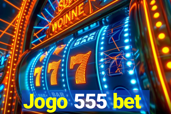 Jogo 555 bet