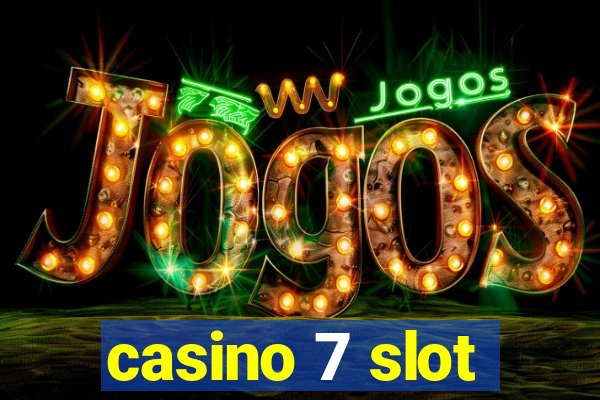 casino 7 slot