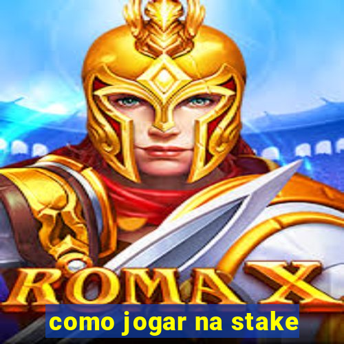 como jogar na stake