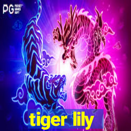 tiger lily