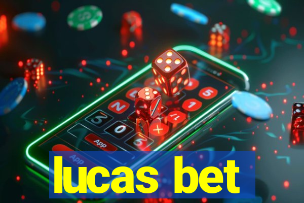 lucas bet