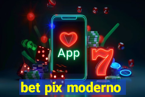 bet pix moderno