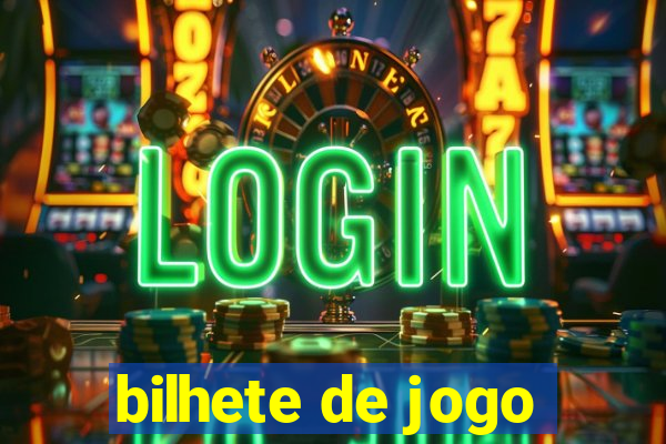 bilhete de jogo