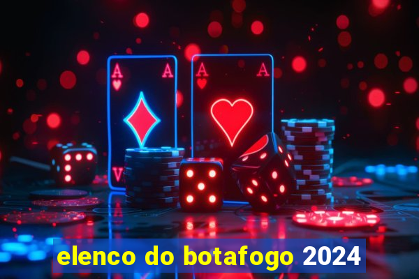 elenco do botafogo 2024