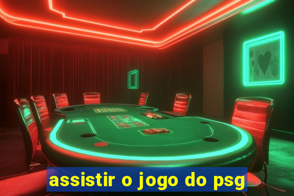 assistir o jogo do psg