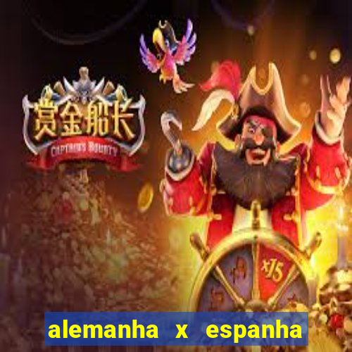 alemanha x espanha onde assistir