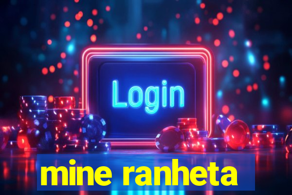 mine ranheta