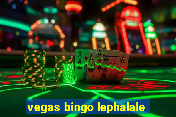 vegas bingo lephalale