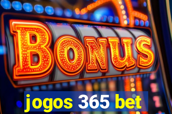 jogos 365 bet