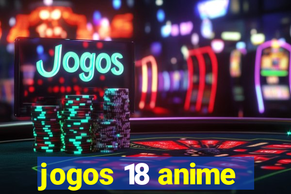 jogos 18 anime