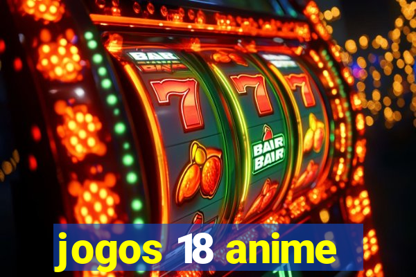 jogos 18 anime