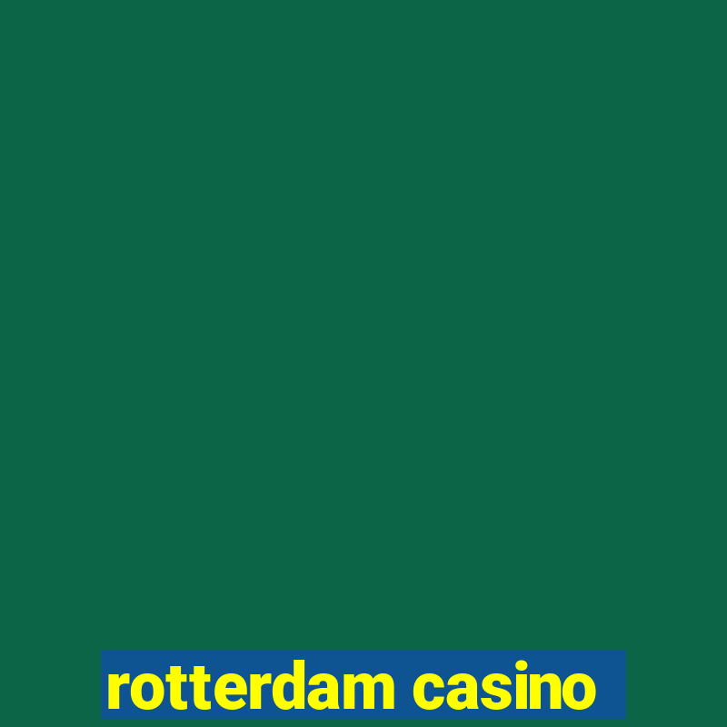 rotterdam casino