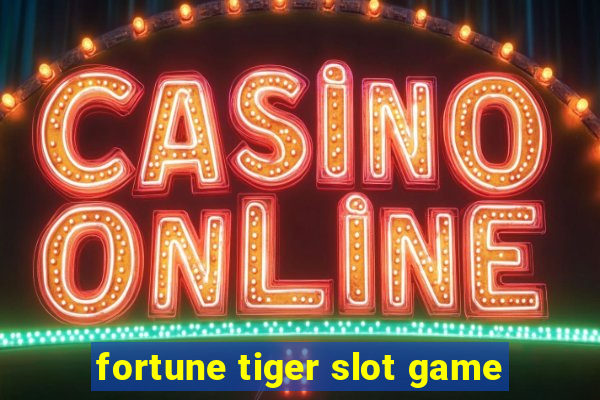 fortune tiger slot game