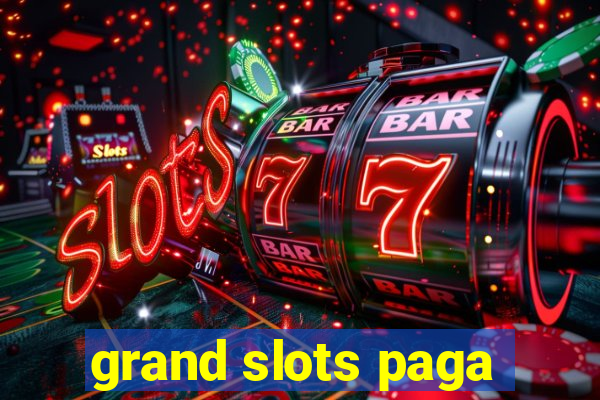 grand slots paga