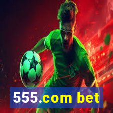 555.com bet