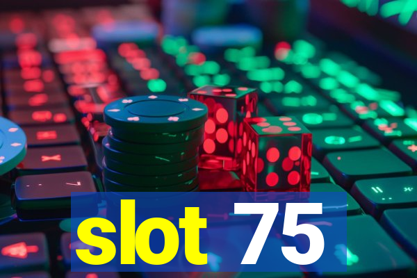 slot 75