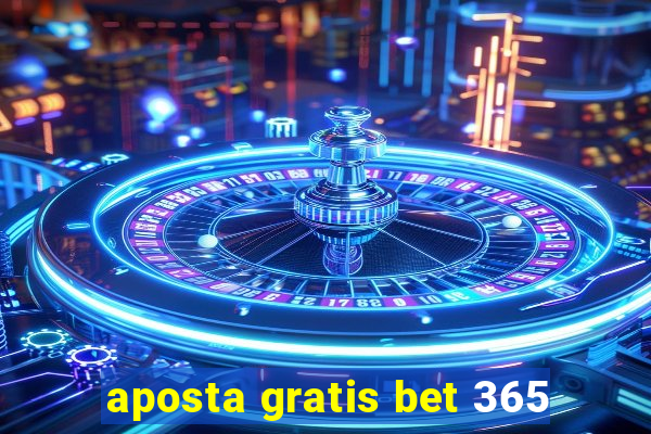 aposta gratis bet 365