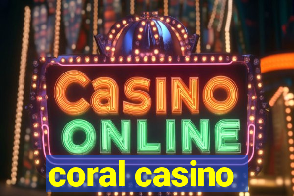 coral casino