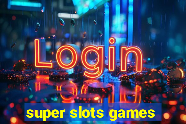 super slots games