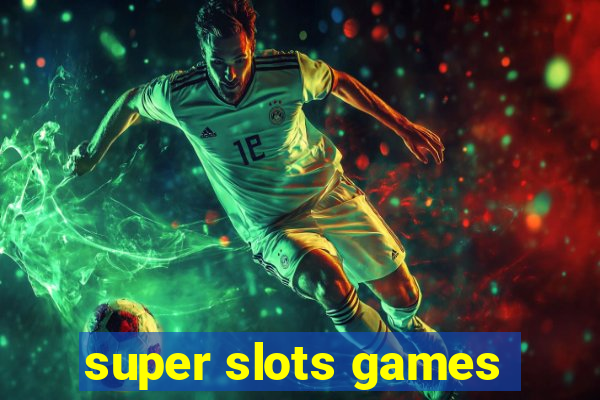 super slots games