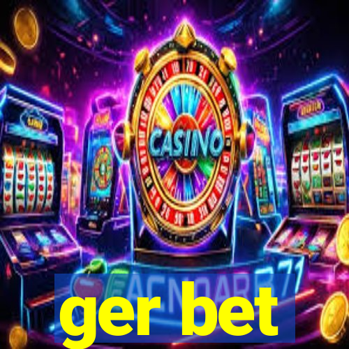 ger bet