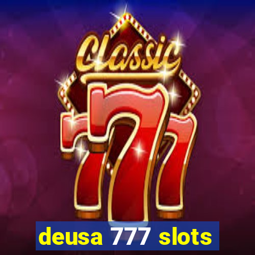 deusa 777 slots