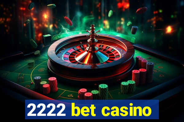 2222 bet casino