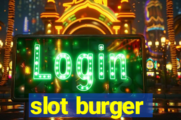 slot burger