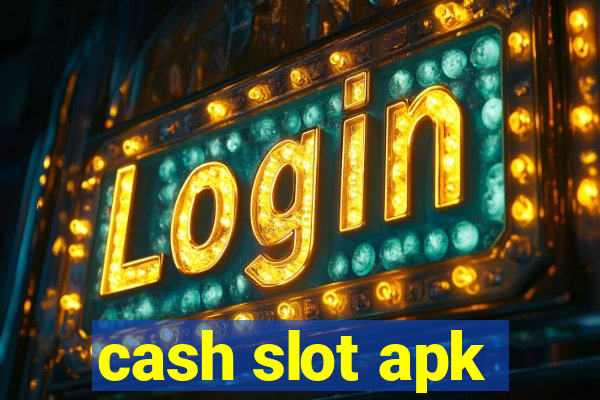 cash slot apk