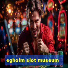 egholm slot museum