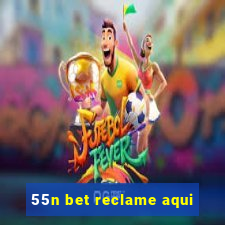 55n bet reclame aqui