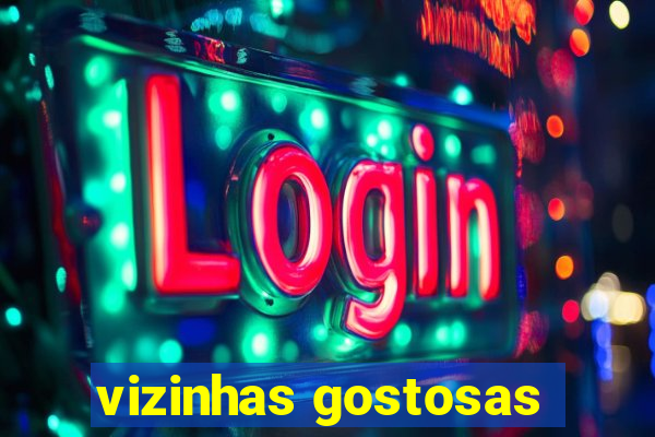 vizinhas gostosas