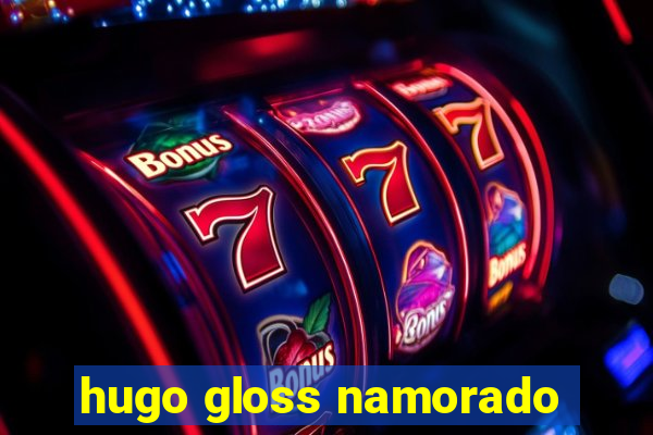 hugo gloss namorado