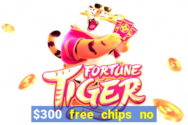 $300 free chips no deposit casino