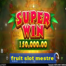 fruit slot mestre