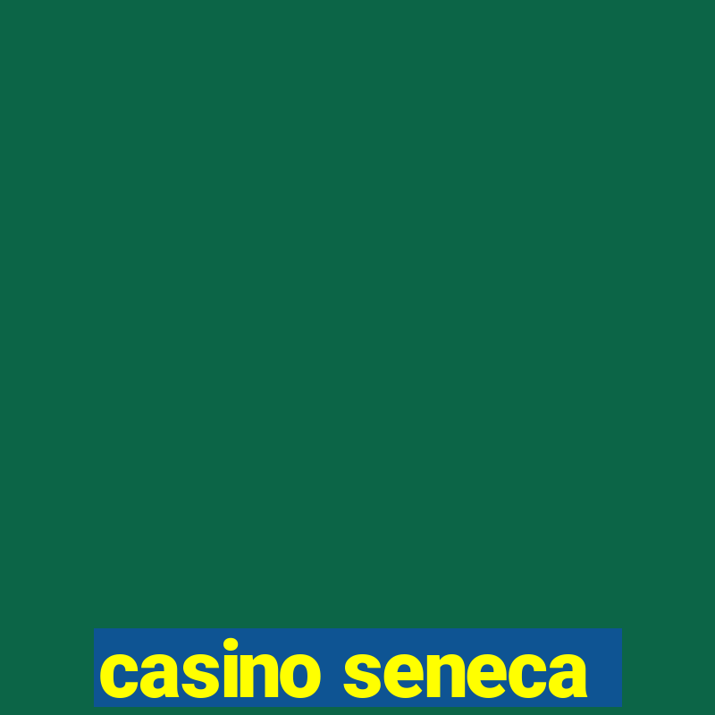 casino seneca