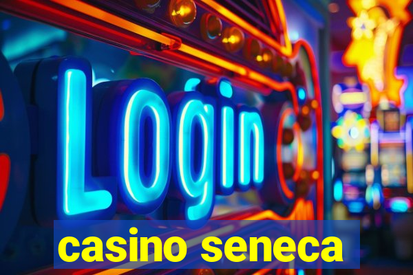 casino seneca