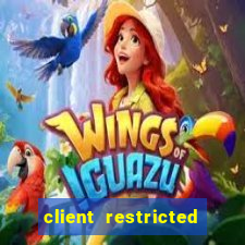 client restricted for action withdraw